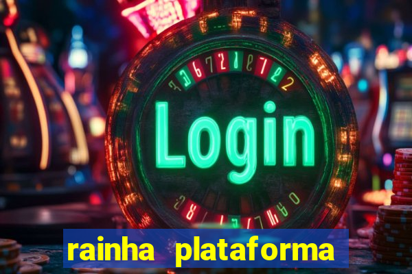 rainha plataforma de jogos